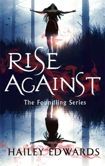Rise Against: A Foundling novel Hailey Edwards