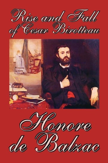 Rise and Fall of Cesar Birotteau by Honore de Balzac, Fiction, Classics De Balzac Honore