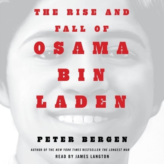 Rise and Fall of Osama bin Laden Bergen Peter L.