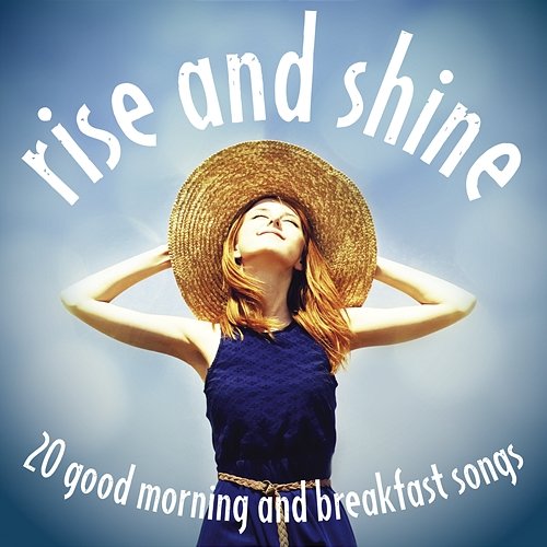 Rise and Shine: 20 Good Morning and Breakfast Songs Various Artists