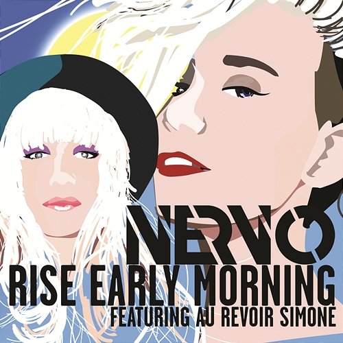 Rise Early Morning NERVO feat. Au Revoir Simone