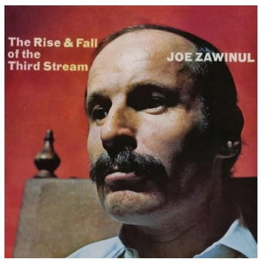 Rise & Fall Of The Third Stream Zawinul Joe
