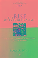 Rise of Evangelicalism Noll Mark A.