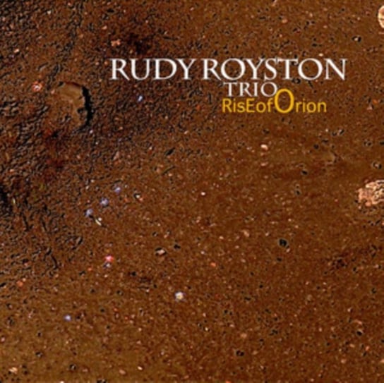 Rise Of Orion Rudy Royston Trio