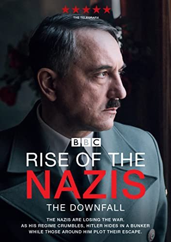 Rise Of The Nazis: The Downfall Various Directors