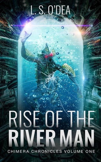 Rise of the River Man L. S. O'Dea