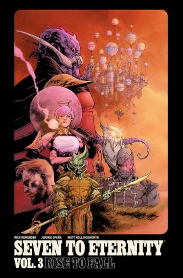 Rise to Fall. Seven to Eternity. Volume 3 Remender Rick