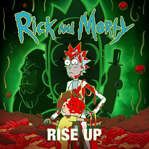 Rise Up [from "Rick and Morty: Season 7"] Rick and Morty feat. Brandon Johnson, Dan Harmon, Debra Wilson, Ice-T, Ryan Elder