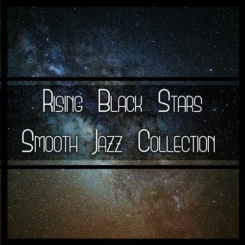 Rising Black Stars - Smooth Jazz Collection, Sweet & Peaceful Dreams, Relaxing & Chilling Instrumental Lounge Music Jazz Music Collection Zone
