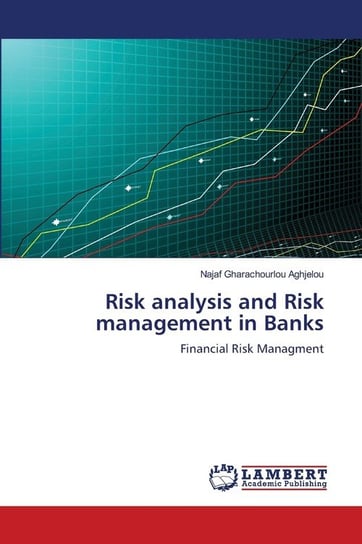 Risk analysis and Risk management in  Banks Gharachourlou Aghjelou Najaf