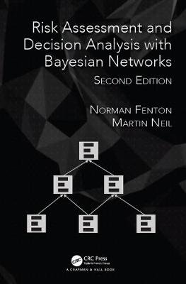 Risk Assessment and Decision Analysis with Bayesian Networks Fenton Norman, Martin Neil