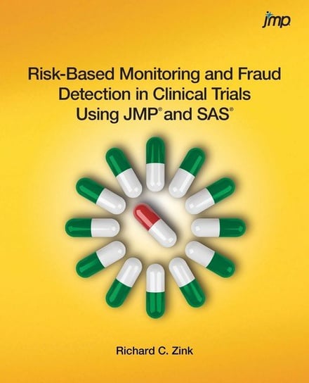 Risk-Based Monitoring and Fraud Detection in Clinical Trials Using JMP and SAS Zink Richard C.