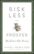Risk Less and Prosper: Your Guide to Safer Investing Bodie Zvi, Taqqu Rachelle