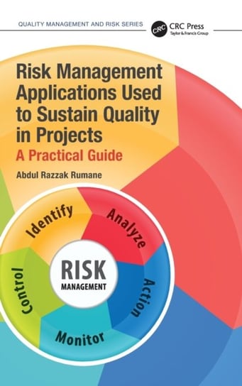 Risk Management Applications Used to Sustain Quality in Projects: A Practical Guide Opracowanie zbiorowe