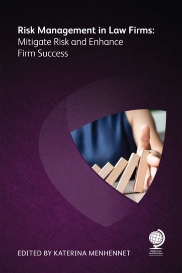Risk Management in Law Firms: Mitigate Risk and Enhance Firm Success Globe Law and Business Ltd