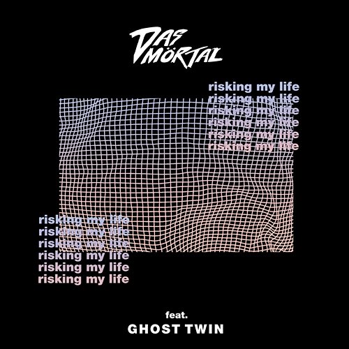 Risking My Life Das Mörtal feat. Ghost Twin