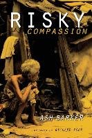 Risky Compassion Barker Ash, Barker Ashley J.