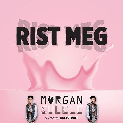 Rist meg Morgan Sulele feat. Katastrofe