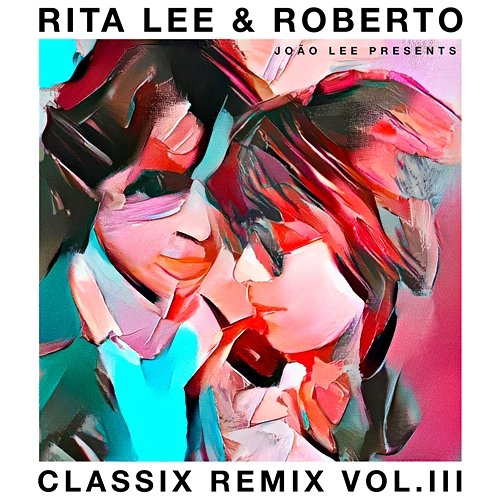 Rita Lee & Roberto - Classix Remix Vol. III Rita Lee