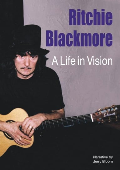 Ritchie Blackmore: A Life In Vision Jerry Bloom