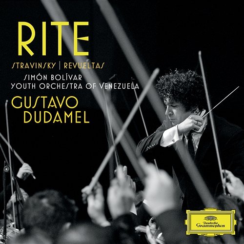"Rite" - Stravinsky: Le Sacre du printemps; Revueltas: La noche de los mayas Simón Bolívar Youth Orchestra of Venezuela, Gustavo Dudamel