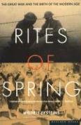 Rites of Spring: The Great War and the Birth of the Modern Age Eksteins Modris