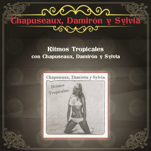 Ritmos Tropicales Con Chapuseaux, Damirón y Sylvia Chapuseaux-Damiron y Silvia De Grasse