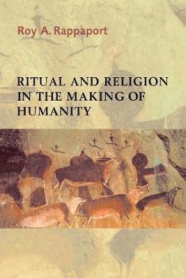 Ritual and Religion in the Making of Humanity Rappaport Roy A.