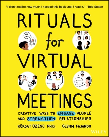 Rituals for Virtual Meetings: Creative Ways to Engage People and Strengthen Relationships Kursat Ozenc, Glenn Fajardo