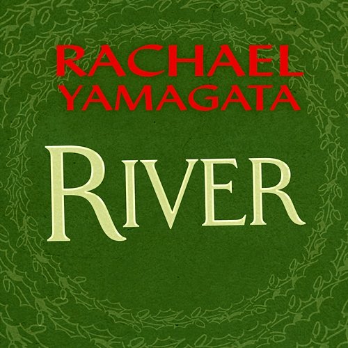 River Rachael Yamagata