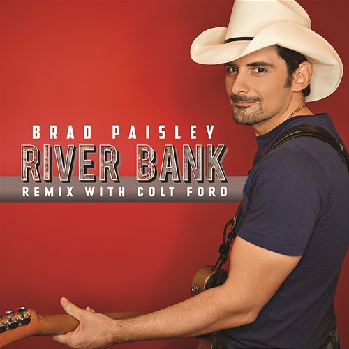 River Bank (Remix with Colt Ford) Brad Paisley with Colt Ford