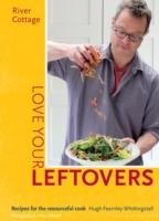 River Cottage Love Your Leftovers Fearnley-Whittingstall Hugh