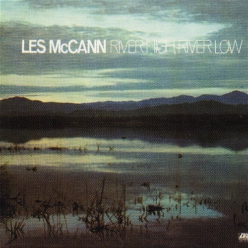 River High, River Low Les McCann
