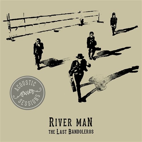 River Man The Last Bandoleros