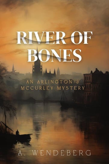River of Bones A. Wendeberg