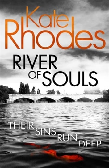 River of Souls: Alice Quentin 4 Kate Rhodes