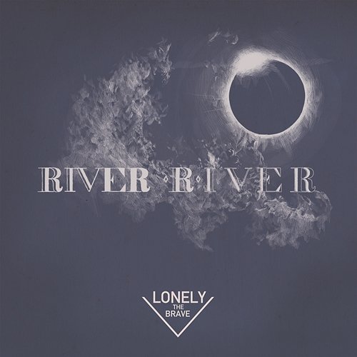 River, River Lonely The Brave