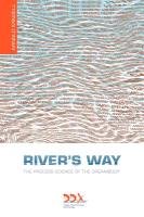 River's Way: The Process Science of the Dreambody Mindell Arnold