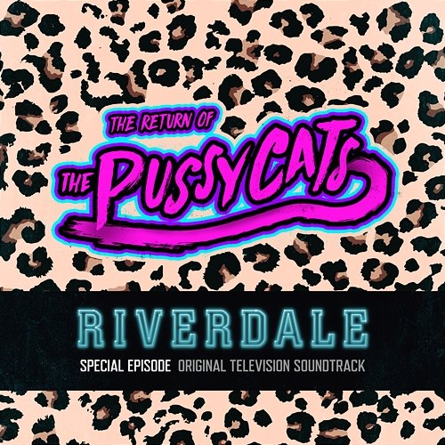 Riverdale: Special Episode - The Return of the Pussycats (Original Television Soundtrack) Riverdale Cast