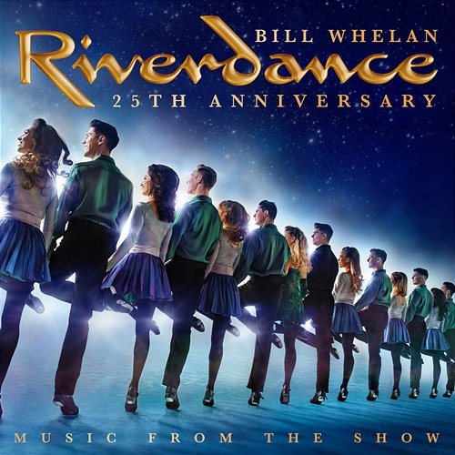 Riverdance 25th Anniversary: Music From The Show Bill Whelan