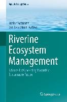 Riverine Ecosystem Management Springer-Verlag Gmbh, Springer International Publishing