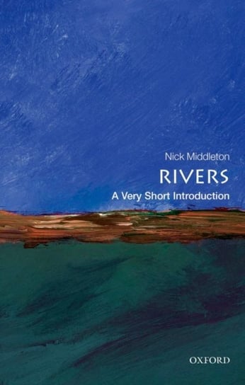 Rivers: A Very Short Introduction Middleton Nick