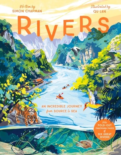 Rivers: An incredible journey from source to sea Simon Chapman