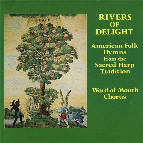Rivers Of Delight - American Folk Hymns From The Sacred Harp Tradition Word Of Mouth Chorus
