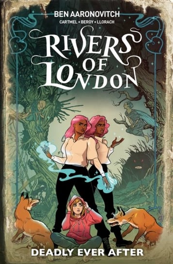 Rivers Of London: Deadly Ever After Aaronovitch Ben
