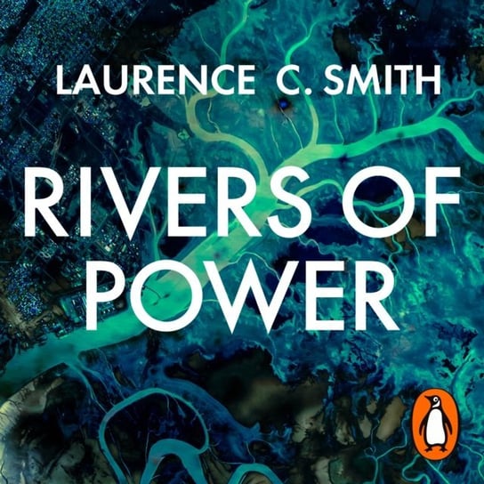 Rivers of Power Smith Laurence C.