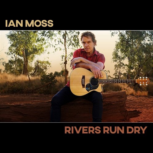 Rivers Run Dry Ian Moss