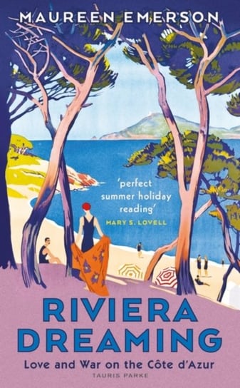Riviera Dreaming. Love and War on the Cote dAzur Maureen Emerson