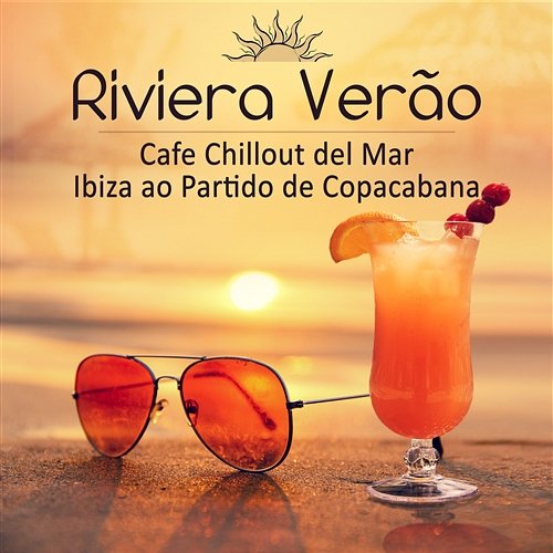 Riviera Verão: Cafe Chillout del Mar, Ibiza ao Partido de Copacabana Drink Bar Chillout Music