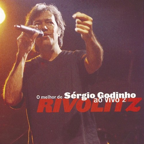 Rivolitz - O Melhor de Sérgio Godinho - Ao Vivo 2 Sérgio Godinho